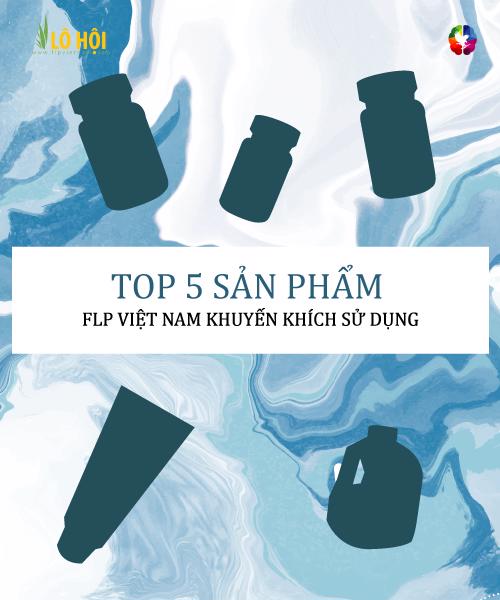 Top 5 sản phẩm được FLP Việt Nam khuyến khích sử dụng